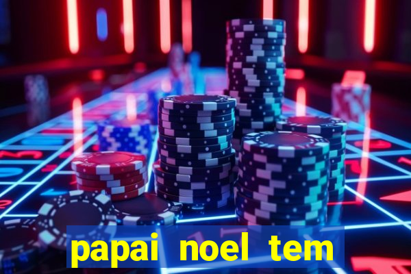 papai noel tem quantos anos